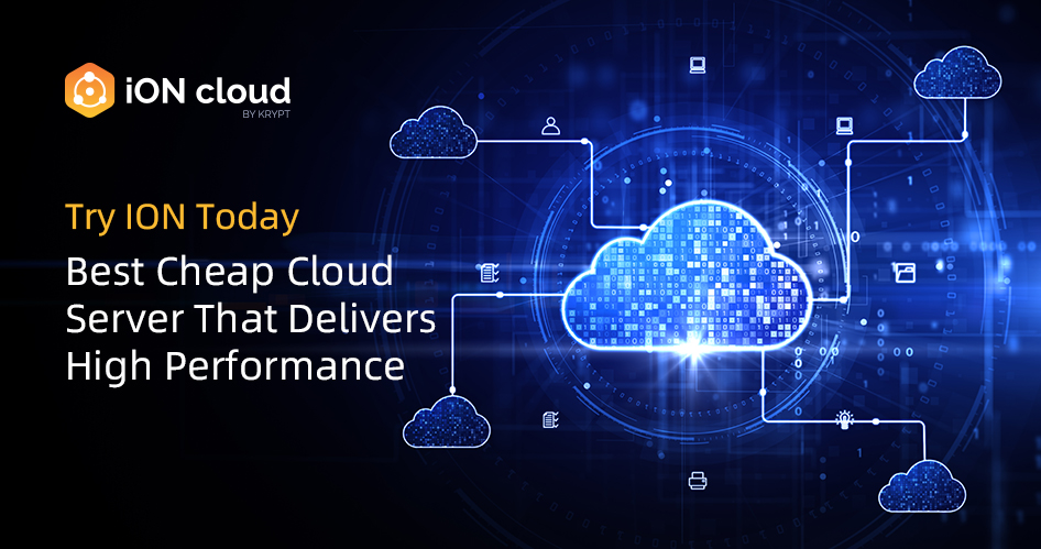 Best Cheap Cloud Server That Delivers High Performance – Try ION Today